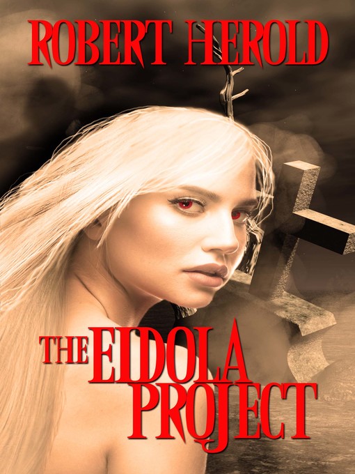 Title details for The Eidola Project by Robert Herold - Available
